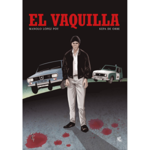 EL VAQUILLA - LA FORJA DEL QUINQUI (ORBE, KEPA DE / LOPEZ POY, MANOLO)